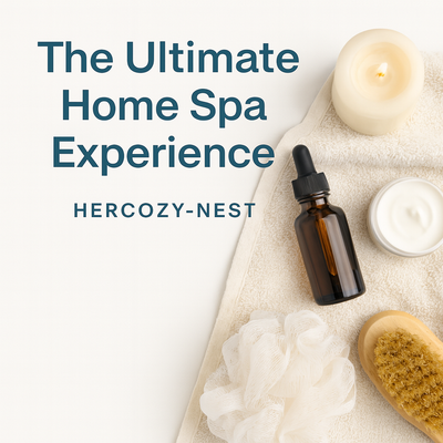 The Ultimate Home Spa Experience with Hercozy-Nest | HERCOZY-NEST