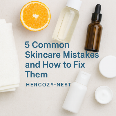 5 Common Skincare Mistakes and How to Fix Them | HERCOZY-NEST